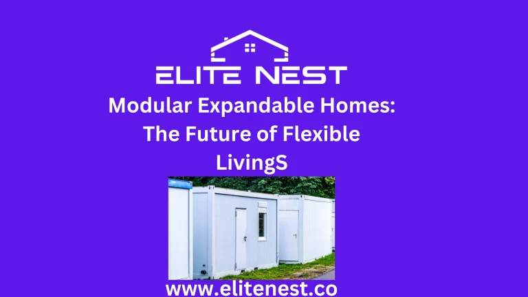 Modular Expandable Homes: The Future of Flexible LivingS