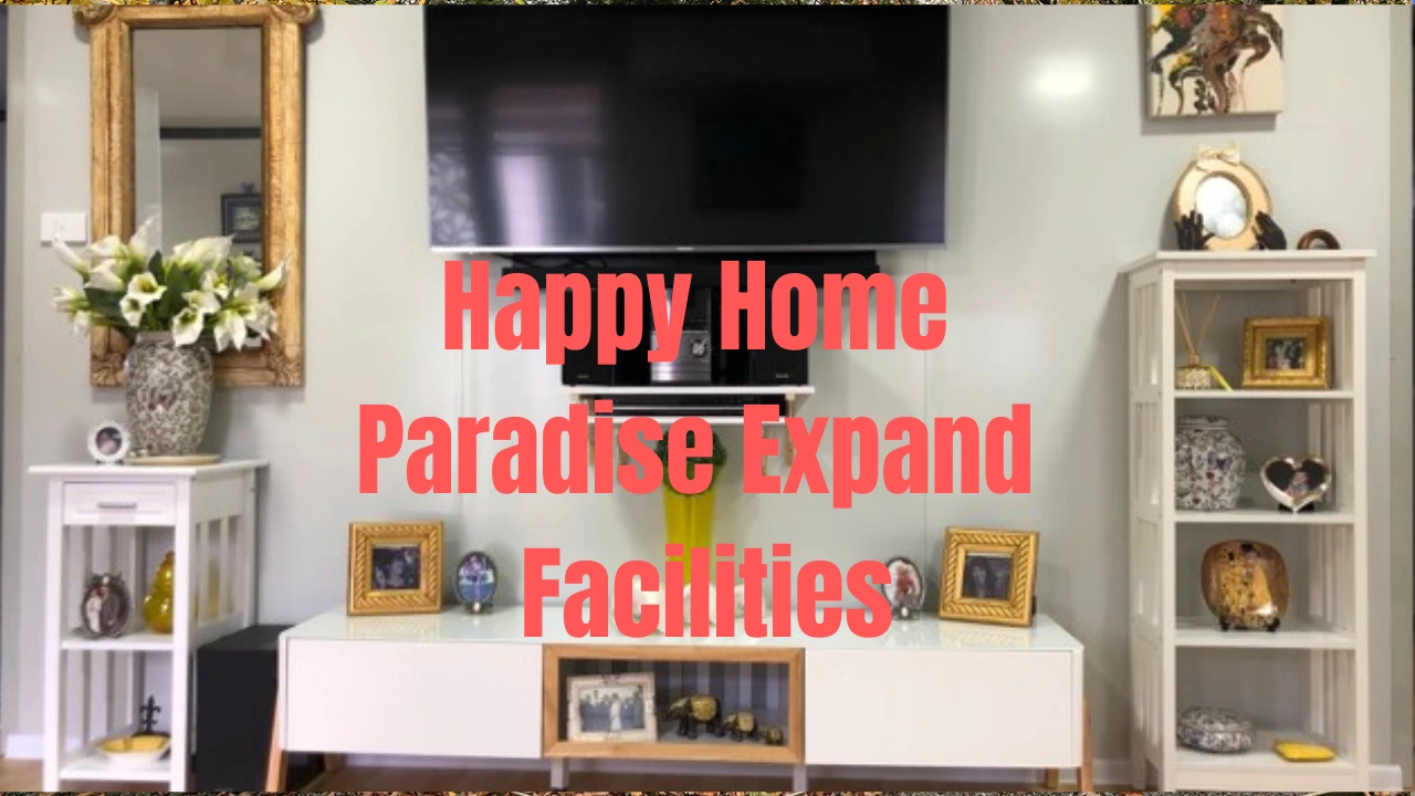 Happy Home Paradise Expand Facilities